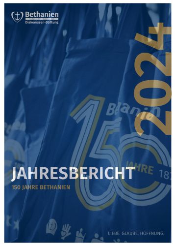 Der Jahresbericht der Bethanien Diakonissen Stiftung 2024